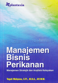 Image of Manajemen bisnis perikanan : manajemen stratejik analisis kelayakan