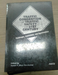 TRAFFIC CONGESTION and TRAFFIC SAFETY in the 21 ST CENTURY