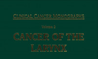 CLINICAL CANCER MONOGRAPHS VOLUME 2 CANCER OF THE LARYNX