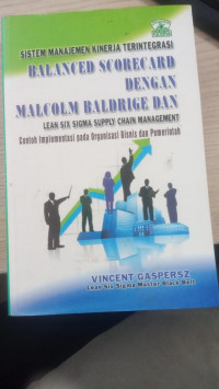 Sistem Manajemen Kinerja Terintegrasi Balanced Scorecard dengan Malcolm Baldrige dan Lean Six Sigma Supply Chain Management