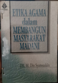 ETIKA AGAMA dalam MEMBANGUN MASYARAKAT MADANI