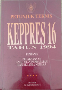 Petunjuk Teknis Keppres 16 Tahun 1994 tentang Pelaksanaan Anggaran Pendapatan dan Belanja Negara