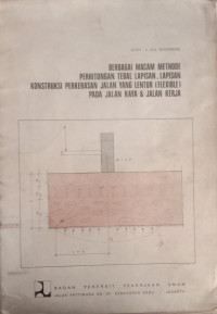 BERBAGAI MACAM METHODE PERHITUNGAN TEBAL LAPISAN-LAPISAN KONSTRUKSI PERKERASAN JALAN YANG LENTUR (FLEXIBLE) PADA JALAN RAYA & JALAN KERJA