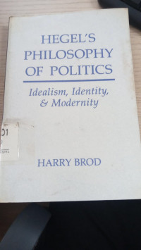Image of hegel's philosophy of politics idealism, identity, & modernity