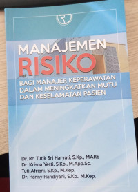 manajemen risiko bagi manajer keperawatan dalam meningkatkan mutu dan keselamatan pasien