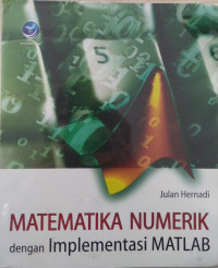 MATEMATIKA NUMERIK dengan Implementasi MATLAB