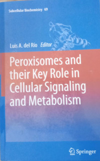 Peroxisomes and their Key Role in Cellular Signaling and Metabolism