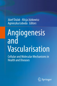 Image of Angiogenesis and Vascularisation Cellular And Molecular Mechanisms in Health and Diseases