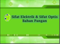 Sifat Elektrik & Sifat Optis
Bahan Pangan