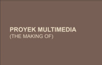 Image of PROYEK MULTIMEDIA
(THE MAKING OF)