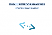 MODUL PEMROGRAMAN WEB

CONTROL FLOW & ARRAY