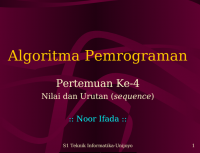 Algoritma Pemrograman

Pertemuan Ke-4
Nilai dan Urutan (sequence)