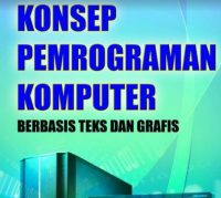 KONSEP PEMROGRAMAN KOMPUTER
BERBASIS TEKS DAN GRAFIS