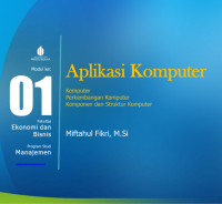 Aplikasi Komputer
Komputer
Perkembangan Komputer
Komponen dan Struktur Komputer