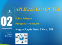 Image of APLIKASI KOMPUTER

Pokok Bahasan :

Pengenalan Komputer