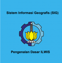 Sistem Informasi Geografis (SIG)
Pengenalan Dasar ILWIS