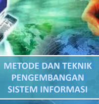 Image of METODE DAN TEKNIK
PENGEMBANGAN
SISTEM INFORMASI