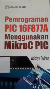 Image of Pemrograman PIC 16F877A Menggunakan MicroC PIC