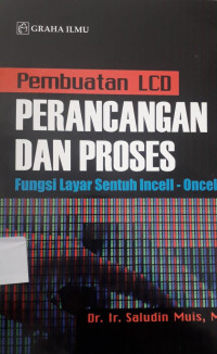 Pembuatan LCD 
PERANCANGAN DAN PROSES 
Fungsi Layar Sentuh Incell-Oncell