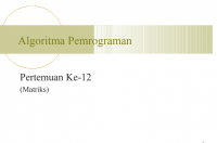 Algoritma Pemrograman

Pertemuan Ke-12
(Matriks)