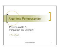 Algoritma Pemrograman

Pertemuan Ke-6
(Pengulangan atau Looping [1])