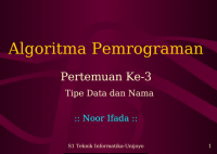 Image of Algoritma Pemrograman

Pertemuan Ke-3
Tipe Data dan Nama