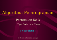 Algoritma Pemrograman

Pertemuan Ke-3
Tipe Data dan Nama