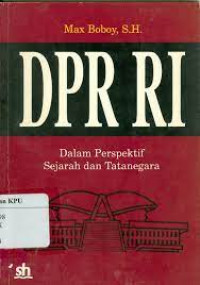 DPR RI  Dalam Perspektif Sejarah dan Tatanegara