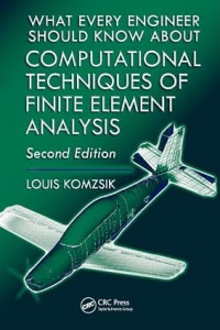 Image of WHAT EVERY ENGINEER
SHOULD KNOW ABOUT
COMPUTATIONAL
TECHNIQUES OF
FINITE ELEMENT
ANALYSIS