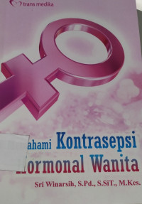 Memahami Konstrasepsi Hormonal Wanita