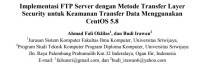 Implementasi FTP server dengan metode transfer layer security untuk keamanan transfer data menggunakan centOS 5.8