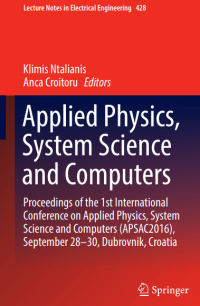 Image of Applied Physics,
System Science
and Computers
Lecture Notes in Electrical Engineering 428

Proceedings of the 1st International
Conference on Applied Physics, System
Science and Computers (APSAC2016),
September 28–30, Dubrovnik, Croatia