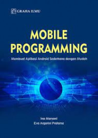 Image of MOBILE PROGRAMMING Membuat Aplikasi Android Sederhana dengan Mudah