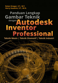 Image of Panduan Lengkap Gambar Teknik dengan Autodesk Invetor Professional : Teknik Mesin | Teknik Otomotif | Teknik Industri