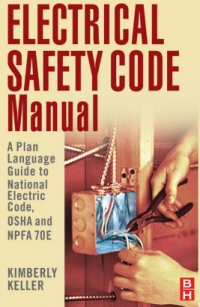 Electrical Safety Code

Manual

A Plain Language Guide to National
Electrical Code, OSHA, and NFPA 70E