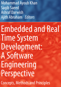 Image of Embedded and Real
Time System
Development:
A Software
Engineering
Perspective
Mohammad Ayoub Khan
Saqib Saeed
Ashraf Darwish
Ajith Abraham Editors

Concepts, Methods and Principles
