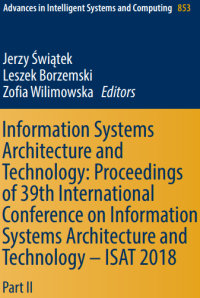 Image of Information Systems
Architecture and
Technology: Proceedings
of 39th International
Conference on Information
Systems Architecture and
Technology – ISAT 2018