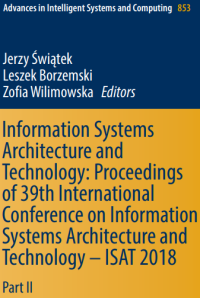 Information Systems
Architecture and
Technology: Proceedings
of 39th International
Conference on Information
Systems Architecture and
Technology – ISAT 2018