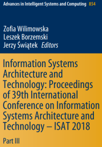 Image of Information Systems
Architecture and
Technology: Proceedings
of 39th International
Conference on Information
Systems Architecture and
Technology – ISAT 2018