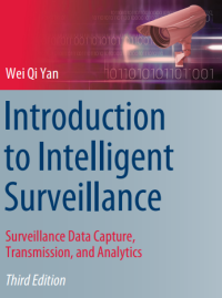Image of Introduction
to Intelligent
Surveillance
Wei Qi Yan

Surveillance Data Capture,
Transmission, and Analytics

Surveillance Data Capture,
Transmission, and Analytics