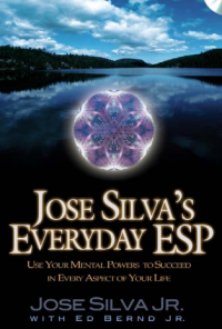 Image of JOSE SILVA’S
EVERYDAY ESP

USE YOUR MENTAL POWERS TO
SUCCEED IN EVERY ASPECT

OF YOUR LIFE