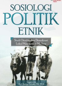 Image of SOSIOLOGI POLITIK ETNIK
Studi Otoritas dan Demokrasi Lokal
Masyarakat Madura