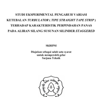 Image of STUDI EKSPERIMENTAL PENGARUH VARIASI
KETEBALAN TURBULATOR ( TIPE STRAIGHT TAPE STRIP )
TERHADAP KARAKTERISTIK PERPINDAHAN PANAS
PADA ALIRAN SILANG SUSUNAN SILINDER STAGGERED