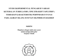 STUDI EKSPERIMENTAL PENGARUH VARIASI
KETEBALAN TURBULATOR ( TIPE STRAIGHT TAPE STRIP )
TERHADAP KARAKTERISTIK PERPINDAHAN PANAS
PADA ALIRAN SILANG SUSUNAN SILINDER STAGGERED