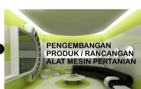 Pengembangan Produk / Rancangan Alat Mesin Pertanian