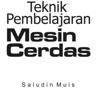 Teknik Pembelajaran Mesin Cerdas