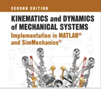 Kinematics and Dynamics of Mechanical Systems, Second Edition_ Implementation in MATLAB® and SimMechanics®