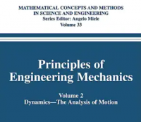 Principles of Engineering Mechanics Volume 2 Dynamics -- The Analysis of Motion (Mathematical Concepts and Methods in Science and Engineering)