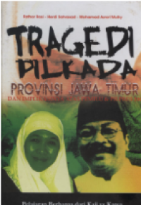 TRAGEDI PILKADA PROVINSI JAWA TIMUR DAN IMPLIKASINYA ATAS PEMILU& PILPRES 2009