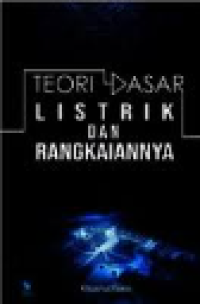 Image of TEORI DASAR LISTRIK DAN RANGAKAIANNYA